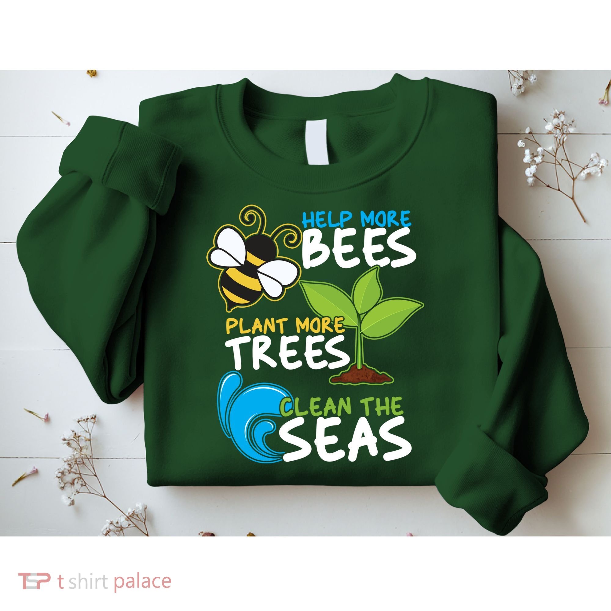 Earth Day Help More Bee Plant More Trees Clean The Seas Sweatshirt