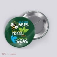 Earth Day Help More Bee Plant More Trees Clean The Seas Button thumb 0