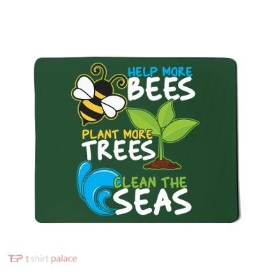 Earth Day Help More Bee Plant More Trees Clean The Seas Mousepad