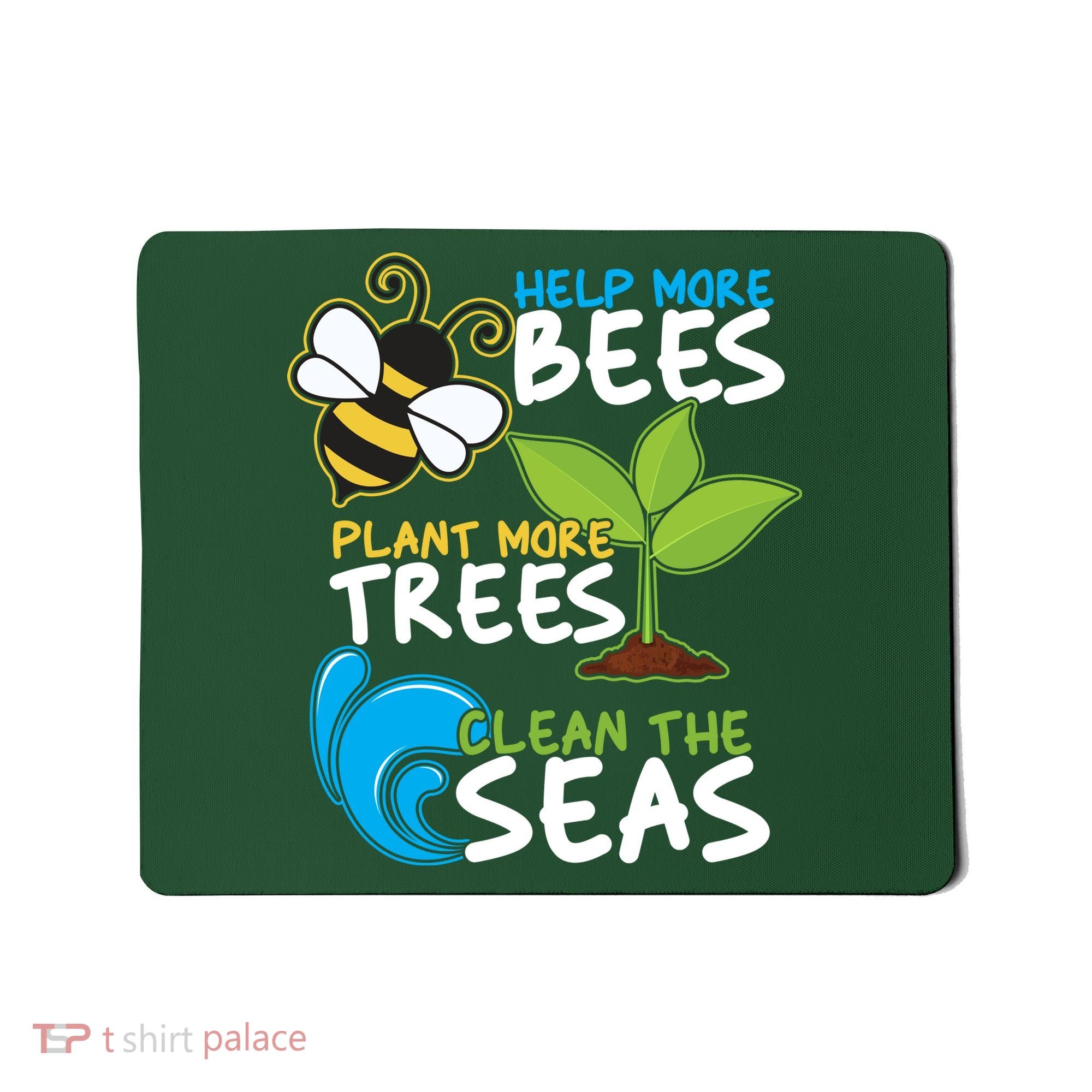 Earth Day Help More Bee Plant More Trees Clean The Seas Mousepad