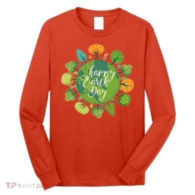 Earth Day Happy Earth Day Trees Long Sleeve Shirt