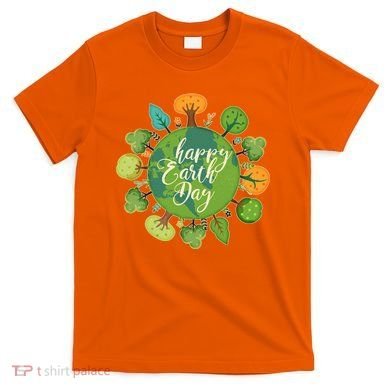Earth Day Happy Earth Day Trees T-Shirt