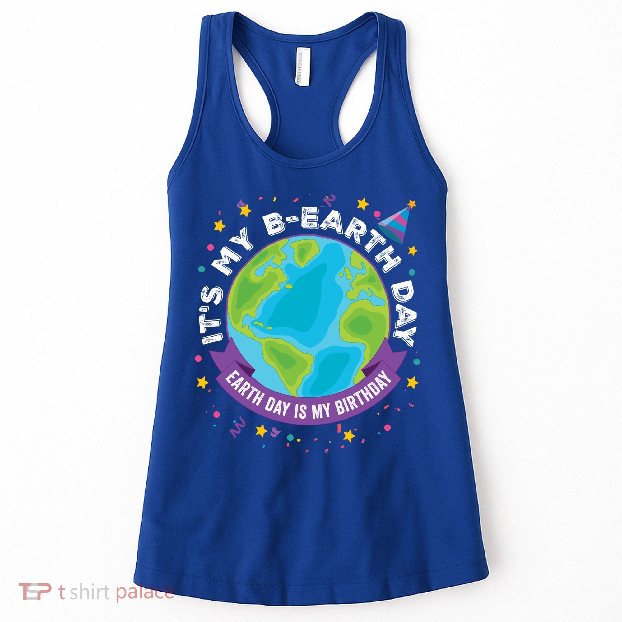 Earth Day Is My Birthday Its My Bcute Giftearth Day April 22 Gift Women's Tank Top