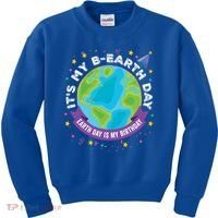 Earth Day Is My Birthday Its My Bcute Giftearth Day April 22 Gift Kids Sweatshirt thumb 0