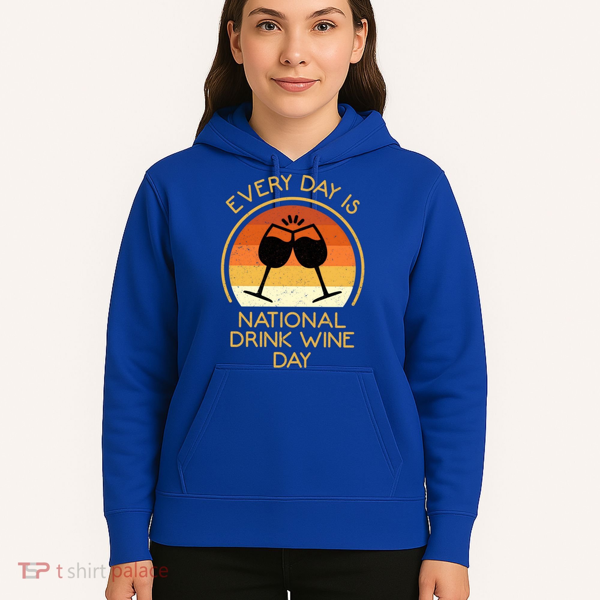 Every Day Is National Wine Day Gift Wine Tasting Cool Gift Hoodie