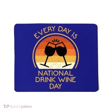 Every Day Is National Wine Day Gift Wine Tasting Cool Gift Mousepad