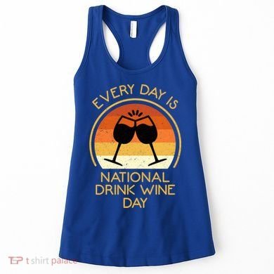 Every Day Is National Wine Day Gift Wine Tasting Cool Gift Women's Tank Top