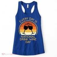 Every Day Is National Wine Day Gift Wine Tasting Cool Gift Women's Tank Top thumb 0