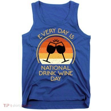 Every Day Is National Wine Day Gift Wine Tasting Cool Gift Tank Top