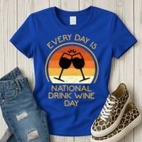 Every Day Is National Wine Day Gift Wine Tasting Cool Gift Women's T-Shirt thumb 3