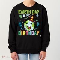 Earth Day Is My Birthday Funny Gift Women's Sweatshirt thumb 0
