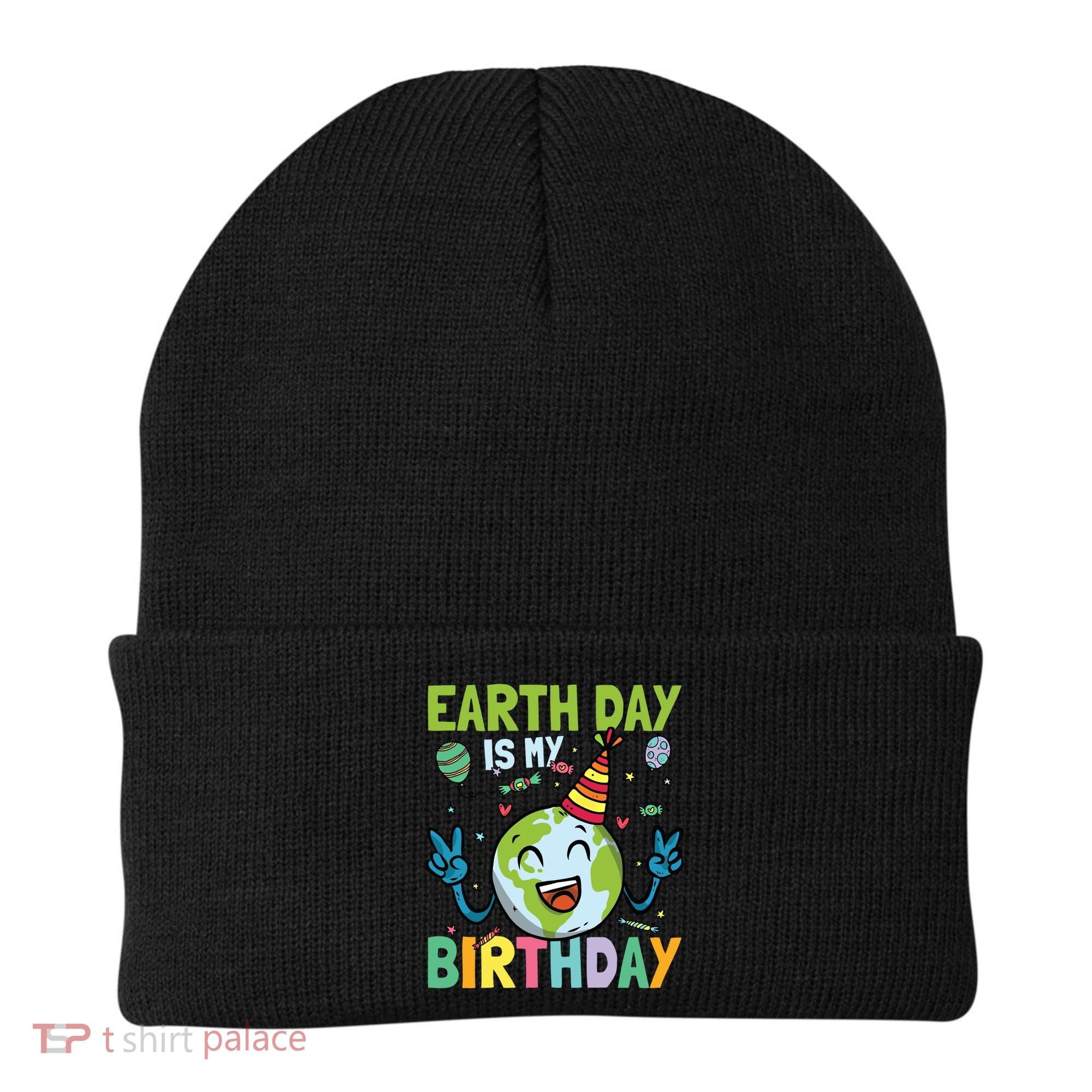 Earth Day Is My Birthday Funny Gift Beanie