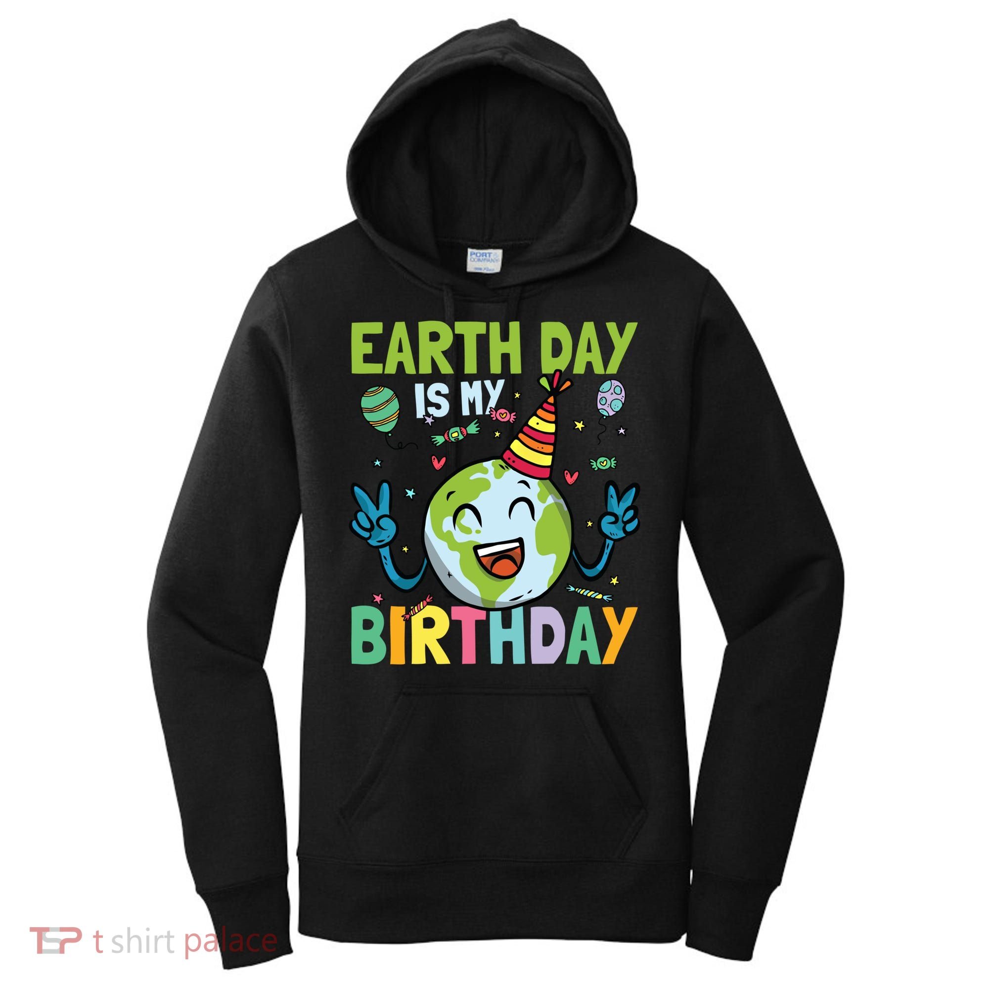 Earth Day Is My Birthday Funny Gift Women's Hoodie