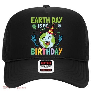 Earth Day Is My Birthday Funny Gift Hat