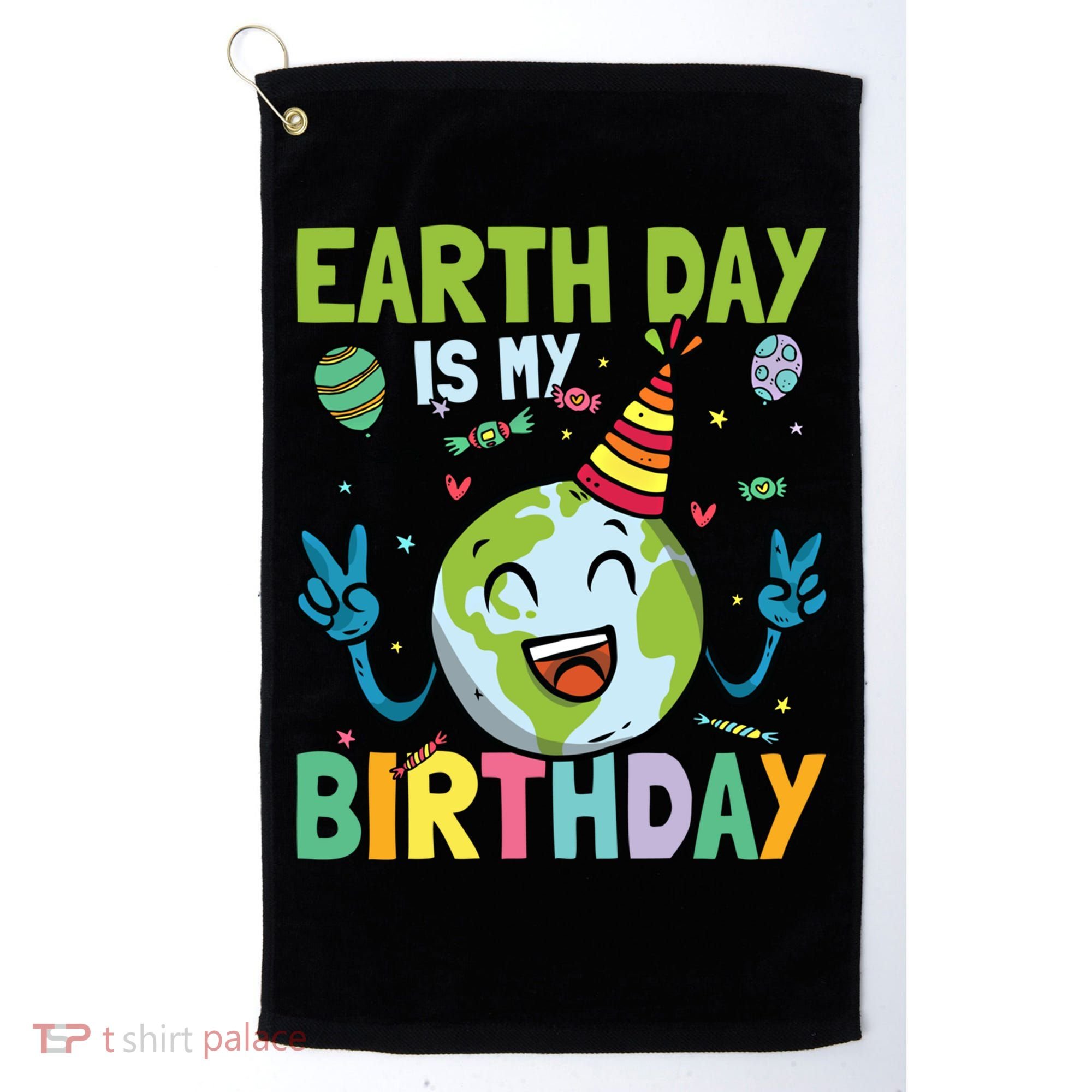 Earth Day Is My Birthday Funny Gift Golf Towel