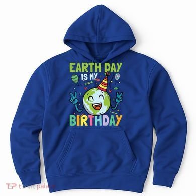 Earth Day Is My Birthday Funny Gift Hoodie