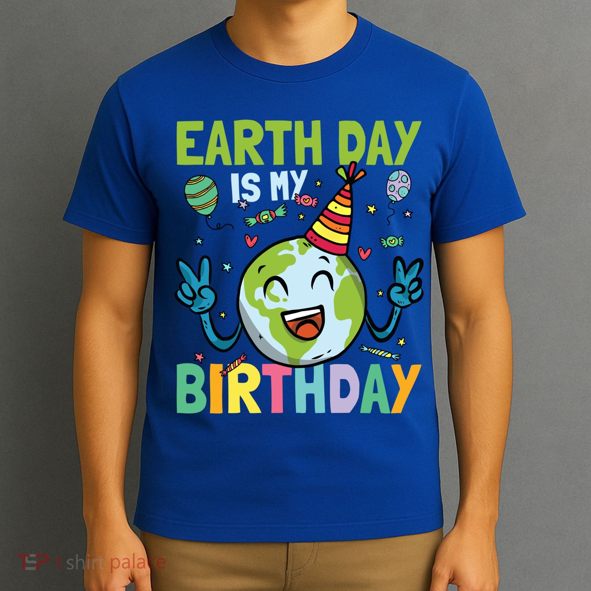 Earth Day Is My Birthday Funny Gift T-Shirt
