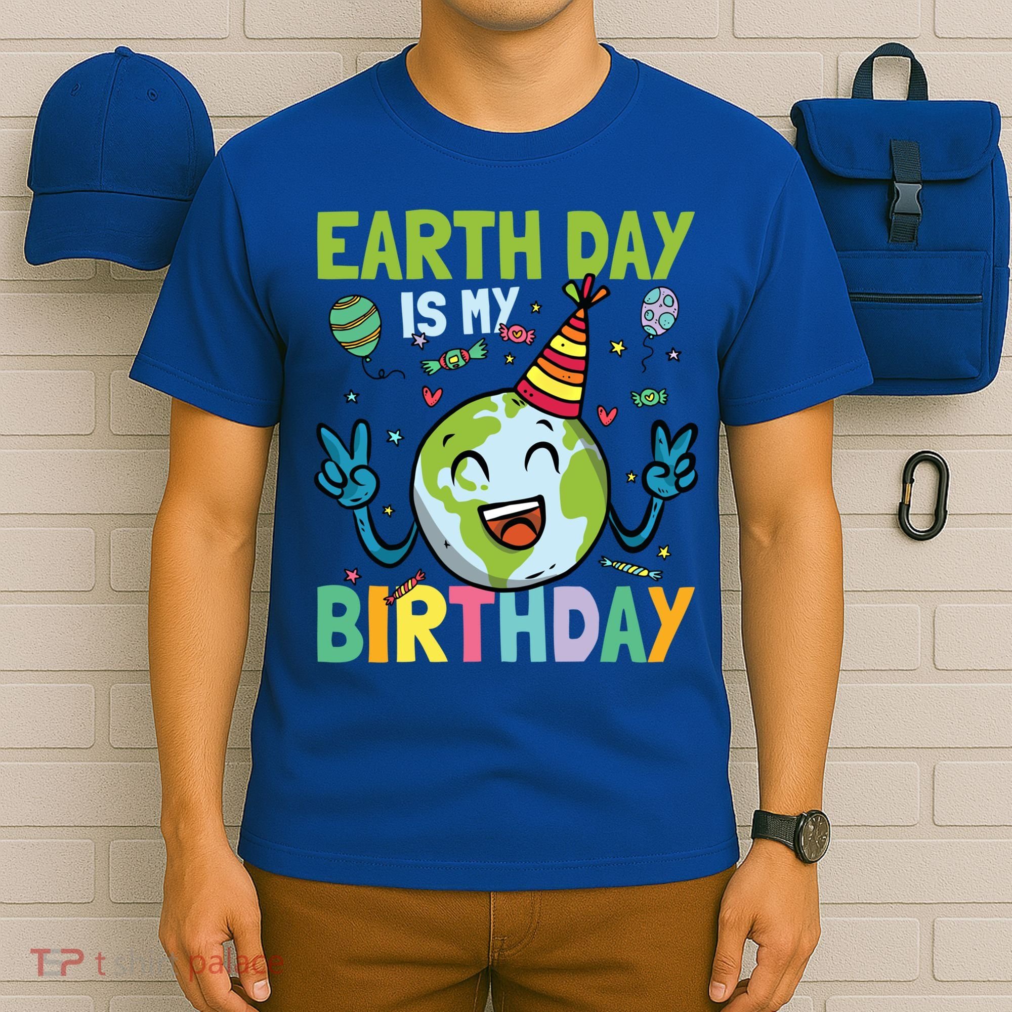 Earth Day Is My Birthday Funny Gift T-Shirt
