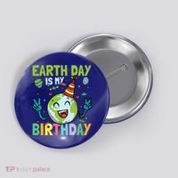 Earth Day Is My Birthday Funny Gift Button thumb 0
