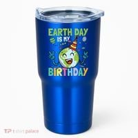 Earth Day Is My Birthday Funny Gift Tumbler thumb 0