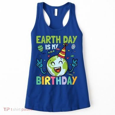 Earth Day Is My Birthday Funny Gift Women's Tank Top