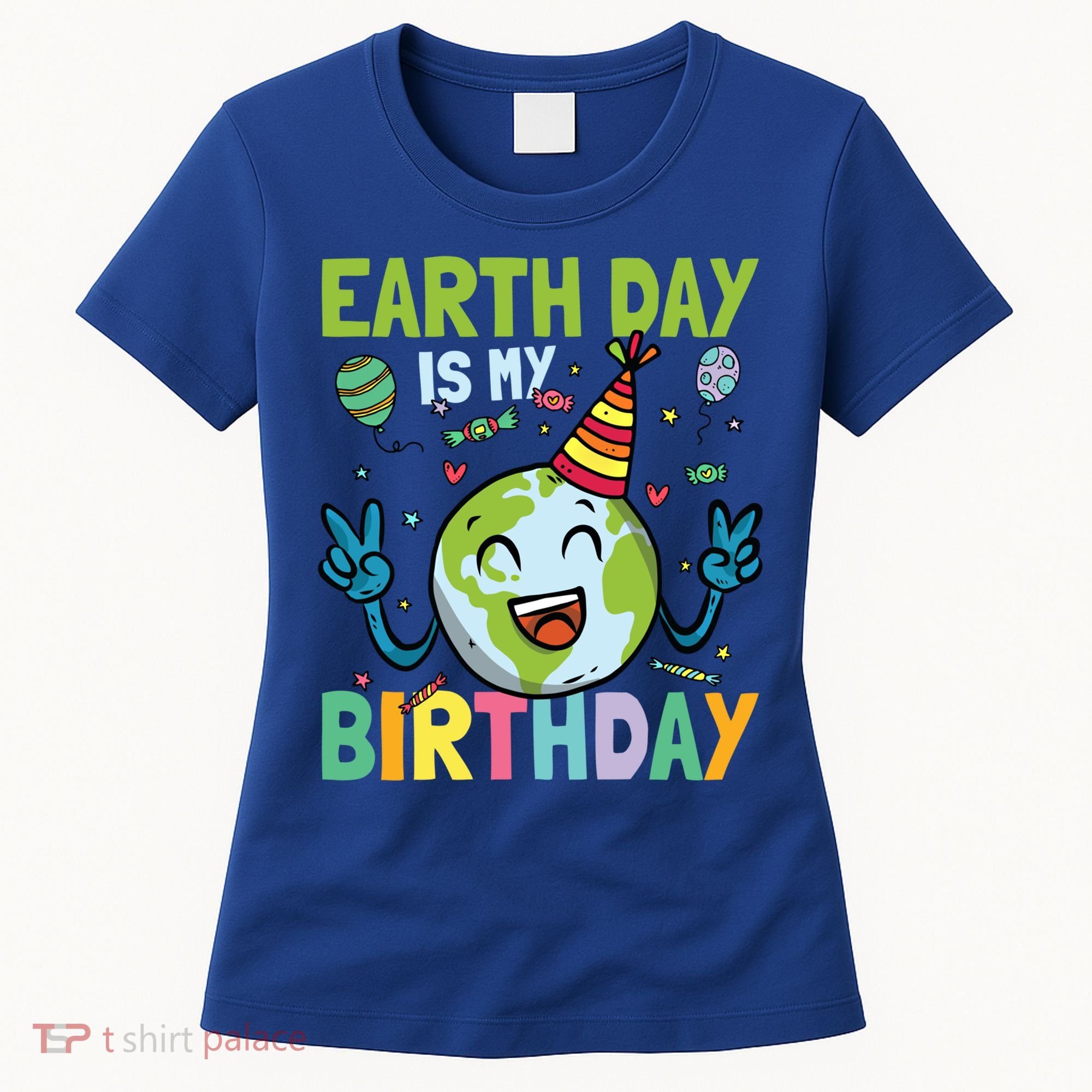 Earth Day Is My Birthday Funny Gift Women's T-Shirt