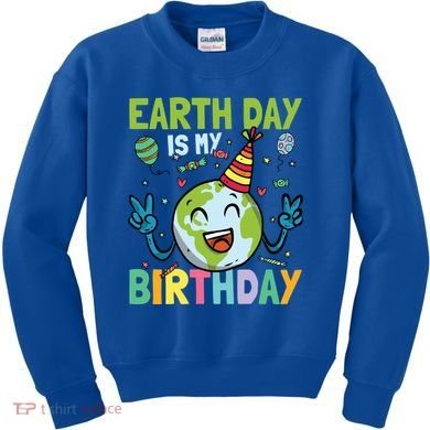 Earth Day Is My Birthday Funny Gift Kids Sweatshirt