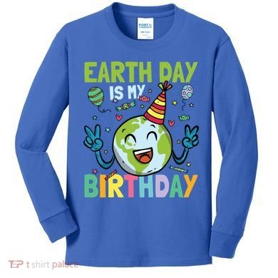 Earth Day Is My Birthday Funny Gift Kids Long Sleeve Shirt