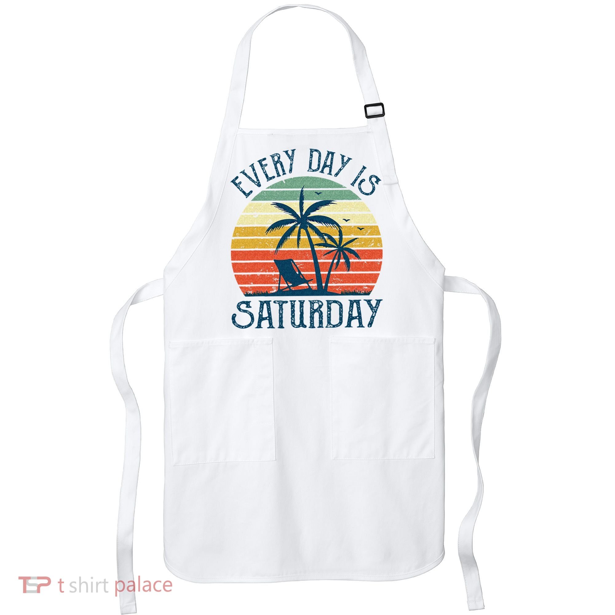 Every Day Is Saturday Funny Retirement Gift Men Women Apron