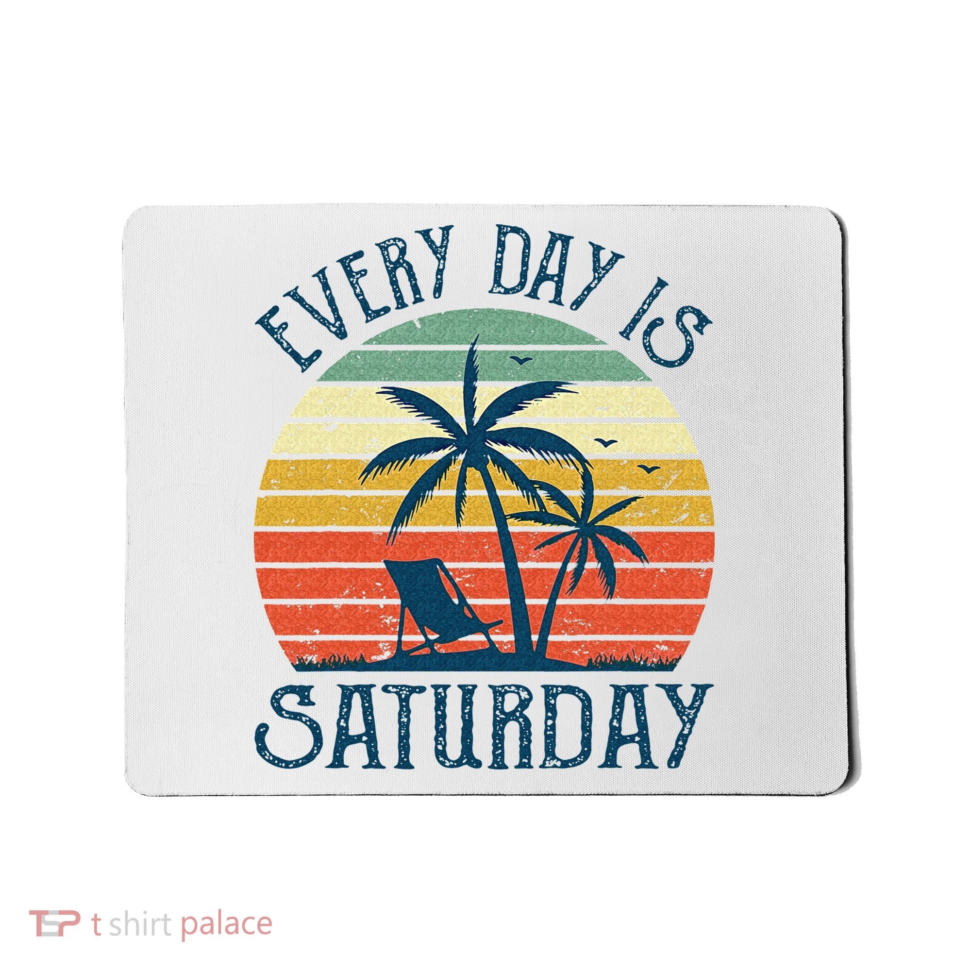 Every Day Is Saturday Funny Retirement Gift Men Women Mousepad