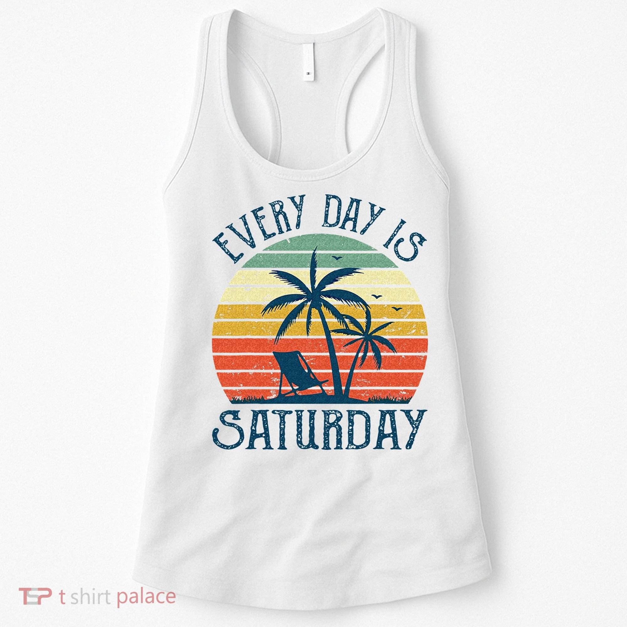 Every Day Is Saturday Funny Retirement Gift Men Women Women's Tank Top