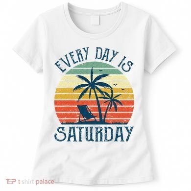 Every Day Is Saturday Funny Retirement Gift Men Women Women's T-Shirt