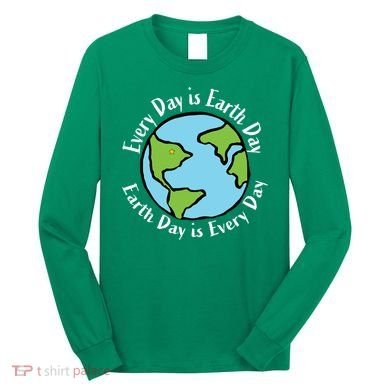 Every Day Is Earth Day World Long Sleeve Shirt