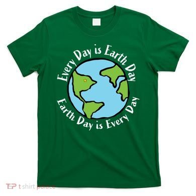 Every Day Is Earth Day World T-Shirt