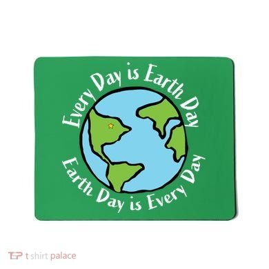Every Day Is Earth Day World Mousepad