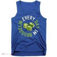 Every Day I'm Brusselin Gift Brussels Sprouts Vegan Pun Meme Gift Tank Top thumb 0