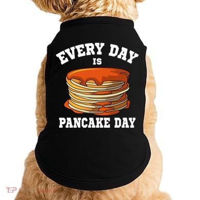 Every Day Is Pancake Day Waffle Breakfast Flapjack Hotcake Gift Doggie Tank