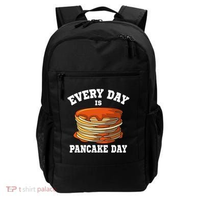 Every Day Is Pancake Day Waffle Breakfast Flapjack Hotcake Gift Backpack