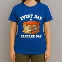 Every Day Is Pancake Day Waffle Breakfast Flapjack Hotcake Gift T-Shirt thumb 4