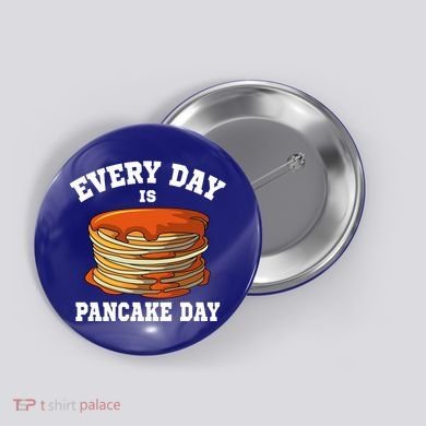 Every Day Is Pancake Day Waffle Breakfast Flapjack Hotcake Gift Button