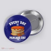 Every Day Is Pancake Day Waffle Breakfast Flapjack Hotcake Gift Button thumb 0