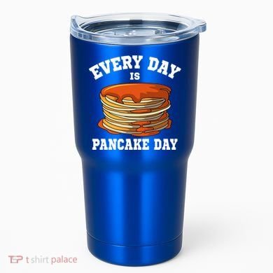 Every Day Is Pancake Day Waffle Breakfast Flapjack Hotcake Gift Tumbler
