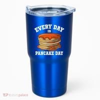 Every Day Is Pancake Day Waffle Breakfast Flapjack Hotcake Gift Tumbler thumb 0