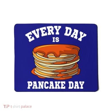Every Day Is Pancake Day Waffle Breakfast Flapjack Hotcake Gift Mousepad