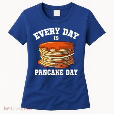 Every Day Is Pancake Day Waffle Breakfast Flapjack Hotcake Gift Women's T-Shirt