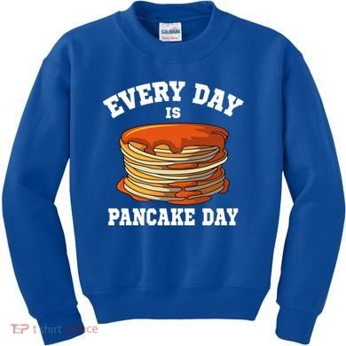 Every Day Is Pancake Day Waffle Breakfast Flapjack Hotcake Gift Kids Sweatshirt