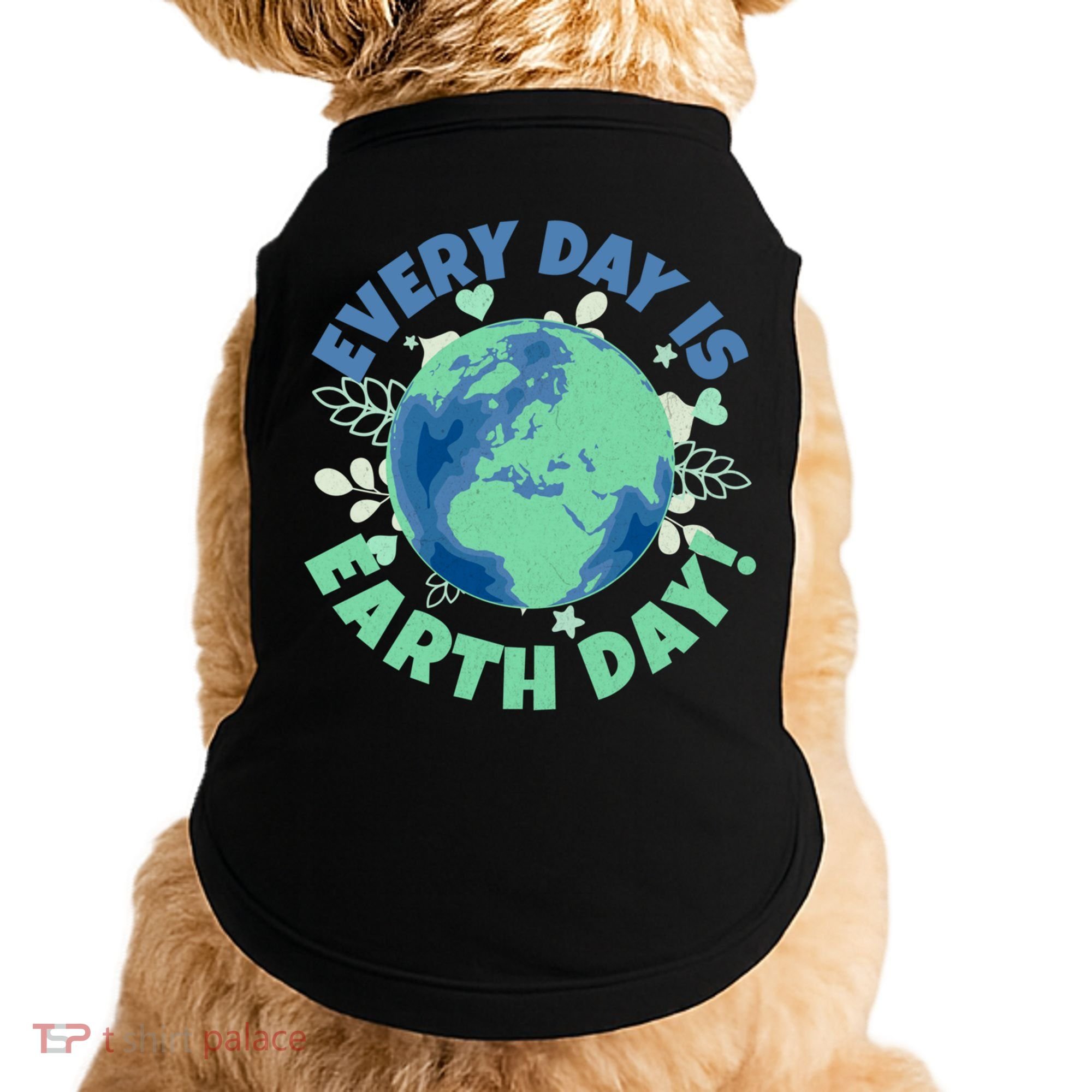 Every Day Is Earth Day Environtal Climate Change Activist Gift Doggie Tank