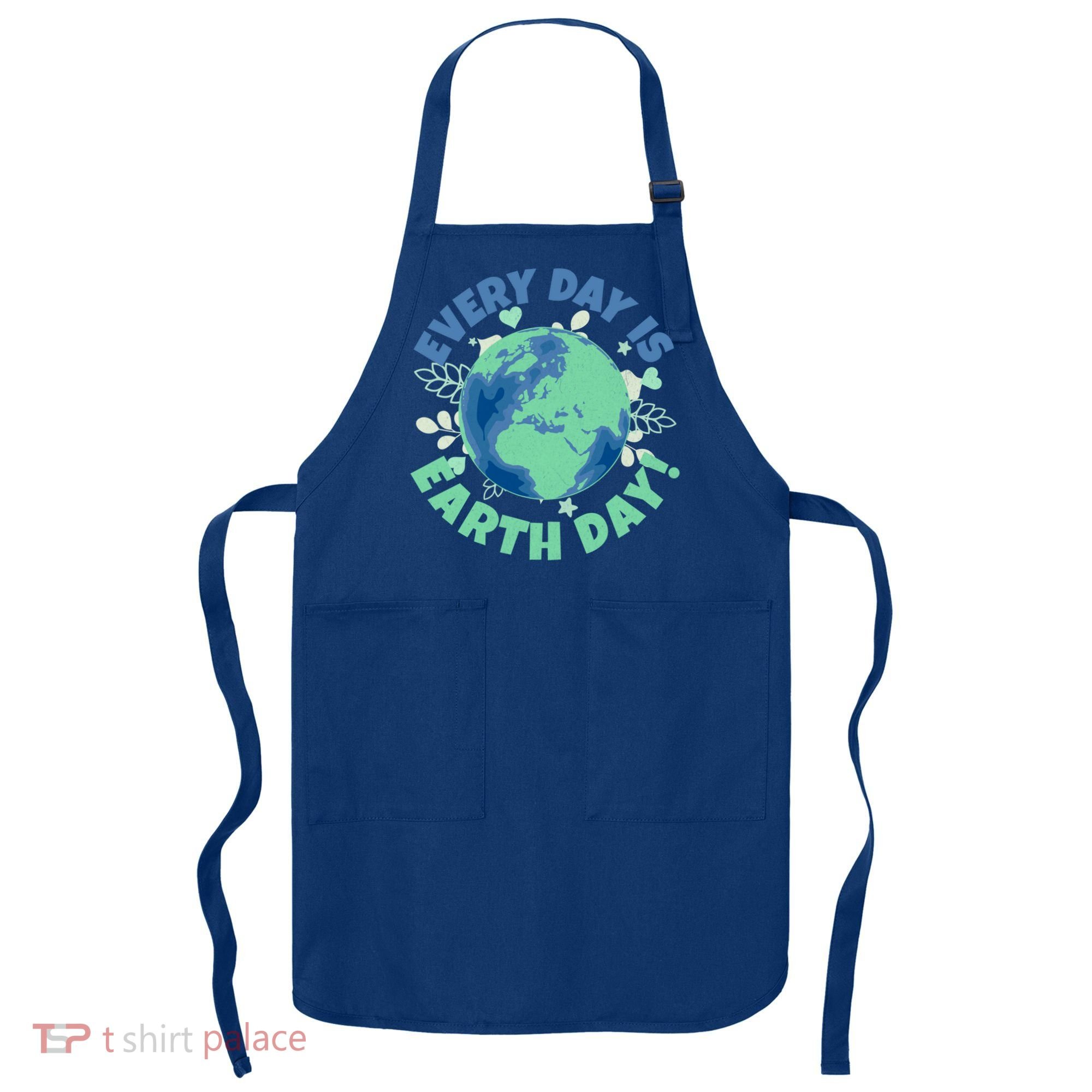 Every Day Is Earth Day Environtal Climate Change Activist Gift Apron