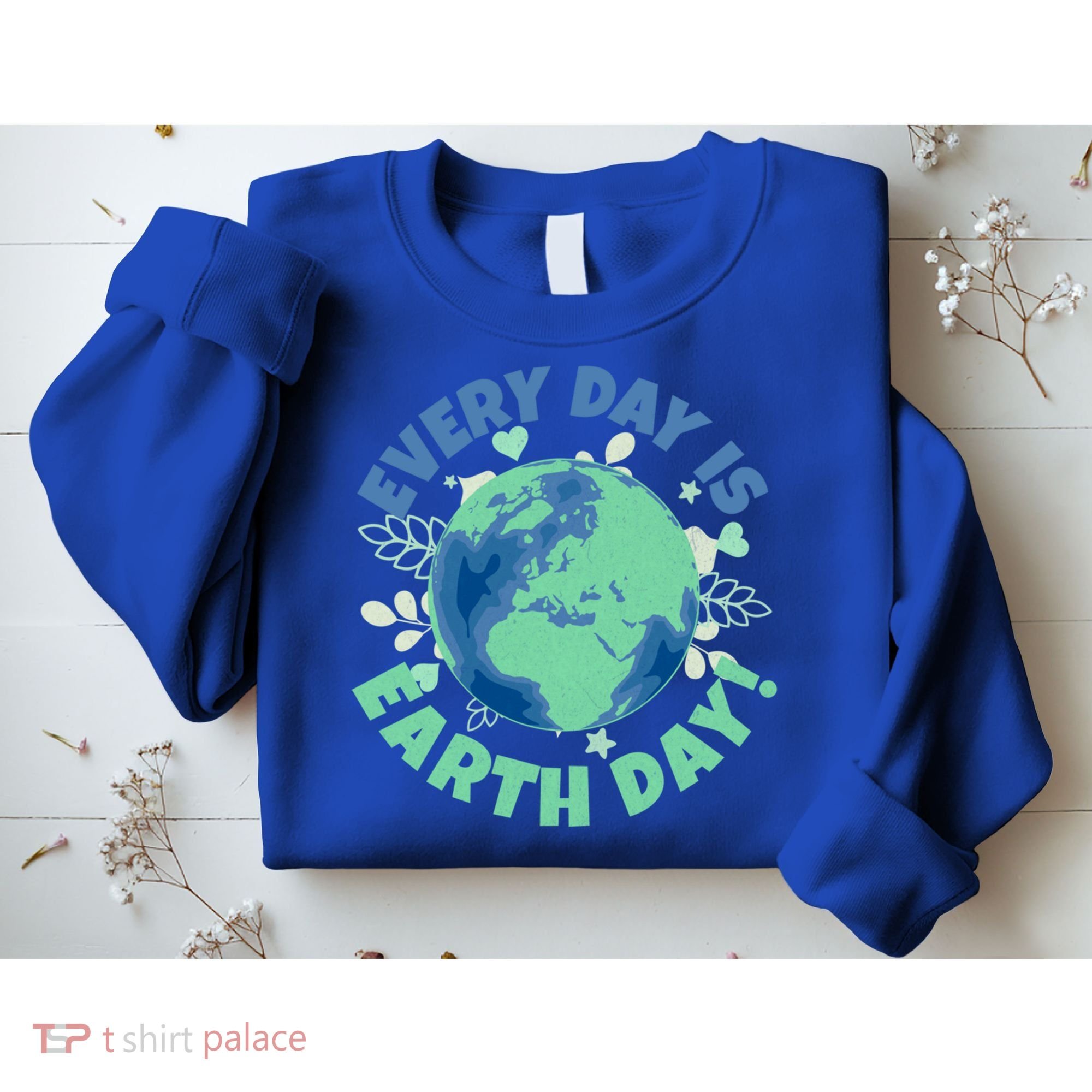 Every Day Is Earth Day Environtal Climate Change Activist Gift Sweatshirt