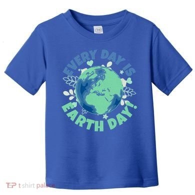 Every Day Is Earth Day Environtal Climate Change Activist Gift Toddler T-Shirt